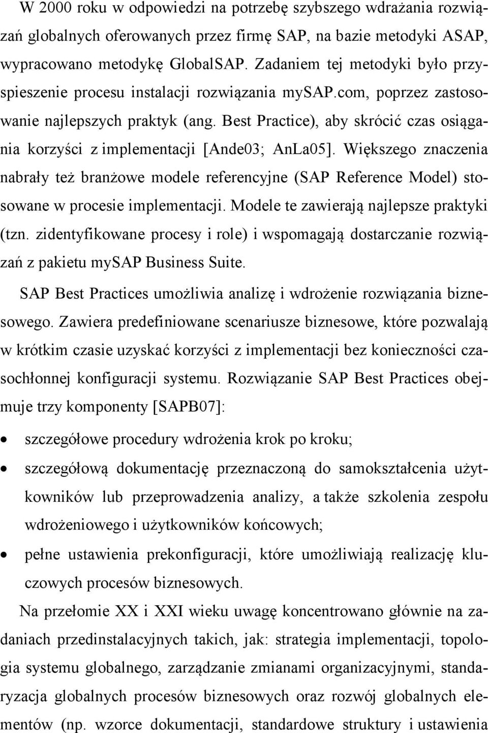 Best Practice), aby skrócić czas osiągania korzyści z implementacji [Ande03; AnLa05].