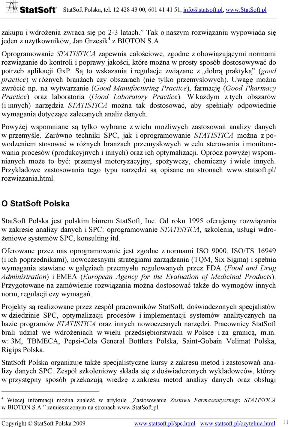 Są to wskazania i regulacje związane z dobrą praktyką (good practice) w różnych branżach czy obszarach (nie tylko przemysłowych). Uwagę można zwrócić np.