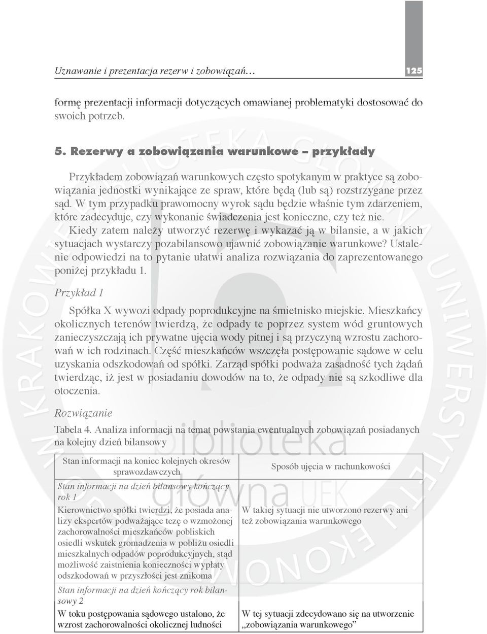 W tym przypadku prawomocny wyrok sądu będzie właśnie tym zdarzeniem, które zadecyduje, czy wykonanie świadczenia jest konieczne, czy też nie.