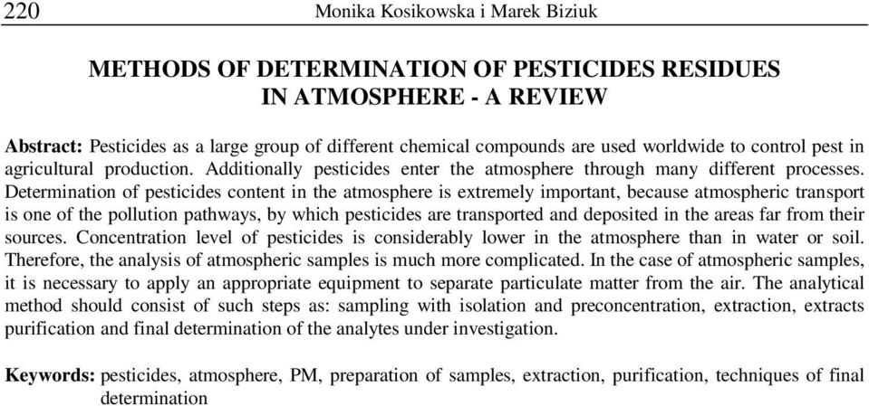 Determination of pesticides content in the atmosphere is extremely important, because atmospheric transport is one of the pollution pathways, by which pesticides are transported and deposited in the