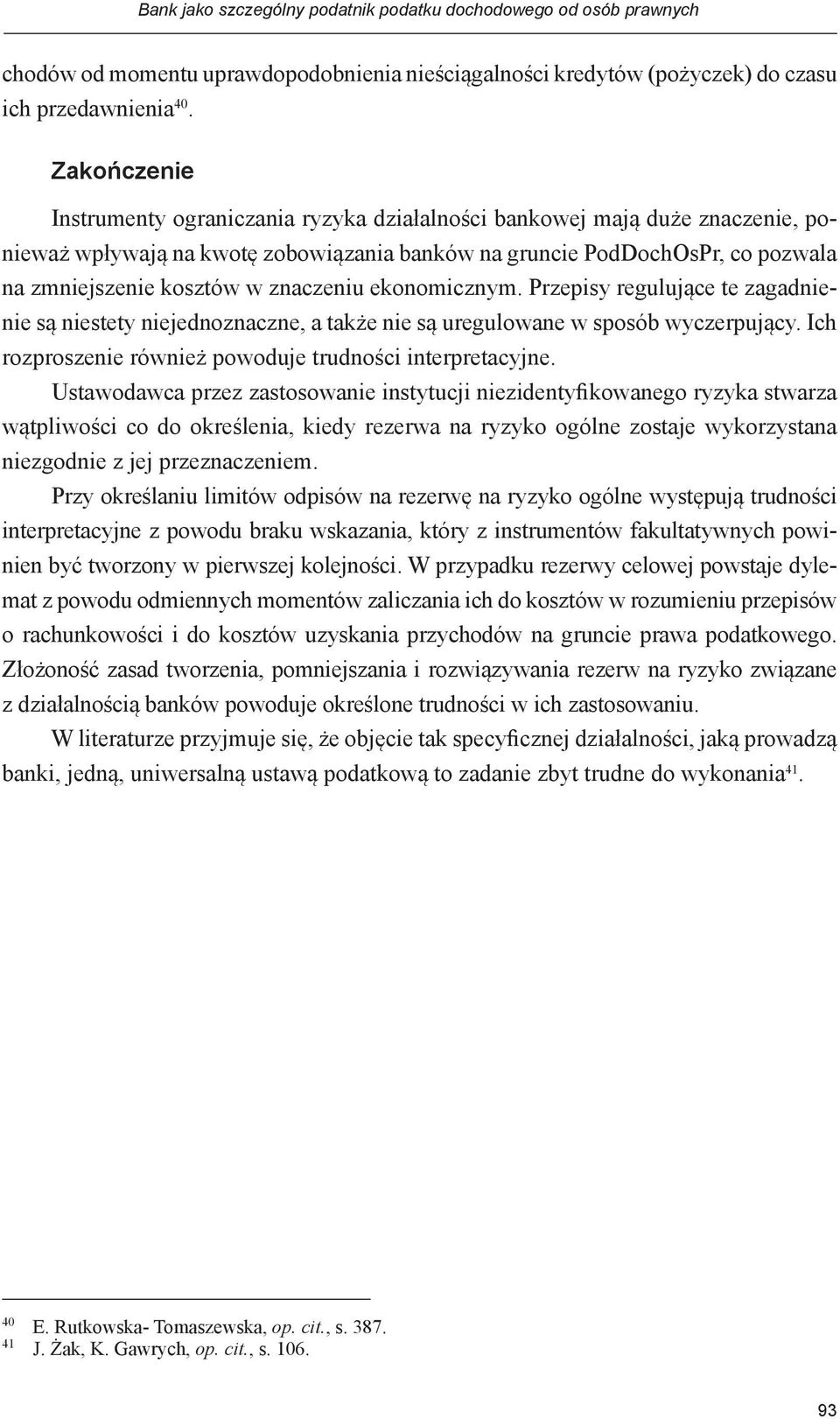 znaczeniu ekonomicznym. Przepisy regulujące te zagadnienie są niestety niejednoznaczne, a także nie są uregulowane w sposób wyczerpujący. Ich rozproszenie również powoduje trudności interpretacyjne.