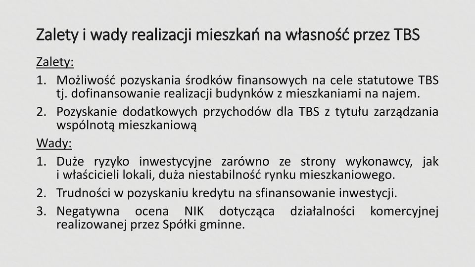 Pozyskanie dodatkowych przychodów dla TBS z tytułu zarządzania wspólnotą mieszkaniową Wady: 1.