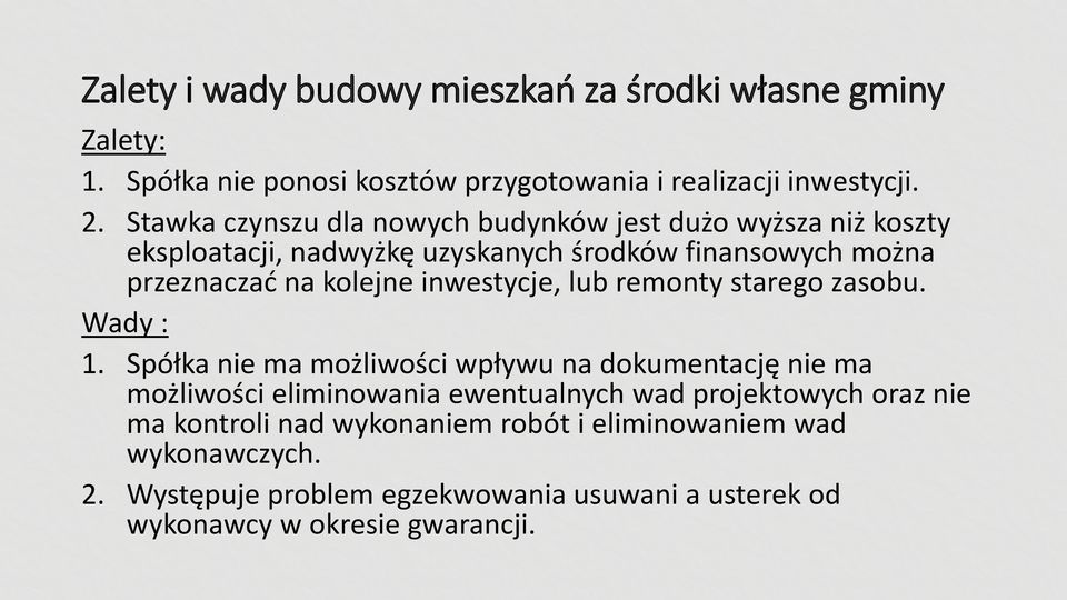 inwestycje, lub remonty starego zasobu. Wady : 1.