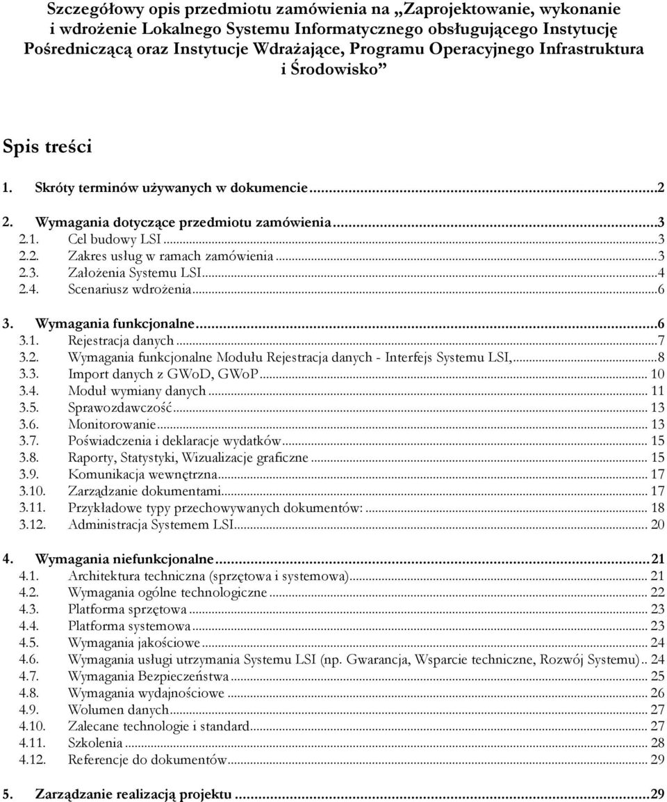 .. 3 2.3. Założenia Systemu LSI... 4 2.4. Scenariusz wdrożenia... 6 3. Wymagania funkcjonalne...6 3.1. Rejestracja danych... 7 3.2. Wymagania funkcjonalne Modułu Rejestracja danych - Interfejs Systemu LSI,.