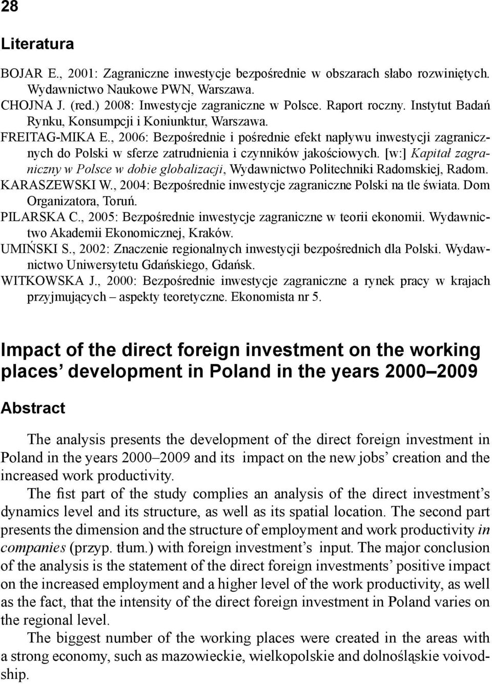 , 2006: Bezpośrednie i pośrednie efekt napływu inwestycji zagranicznych do Polski w sferze zatrudnienia i czynników jakościowych.