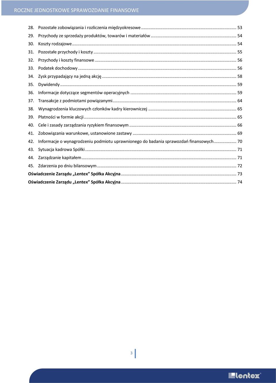 Transakcje z podmiotami powiązanymi... 64 38. Wynagrodzenia kluczowych członków kadry kierowniczej... 65 39. Płatności w formie akcji... 65 40. Cele i zasady zarządzania ryzykiem finansowym... 66 41.