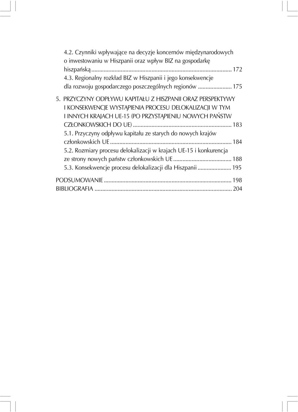 PRZYCZYNY ODP YWU KAPITA U Z HISZPANII ORAZ PERSPEKTYWY I KONSEKWENCJE WYST PIENIA PROCESU DELOKALIZACJI W TYM I INNYCH KRAJACH UE-15 (PO PRZYST PIENIU NOWYCH PAÑSTW CZ ONKOWSKICH DO UE).