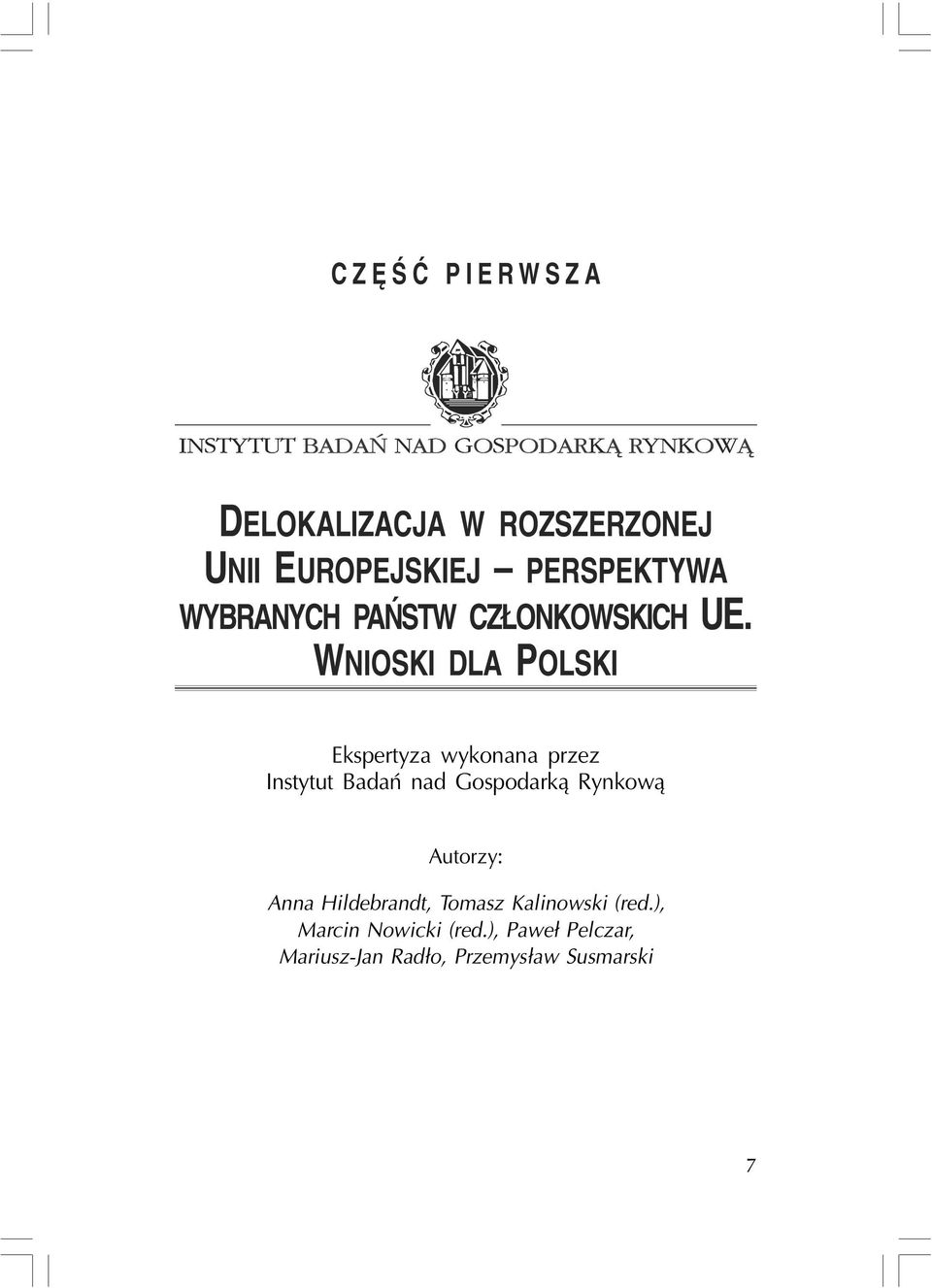 WNIOSKI DLA POLSKI Ekspertyza wykonana przez Instytut Badañ nad Gospodark¹