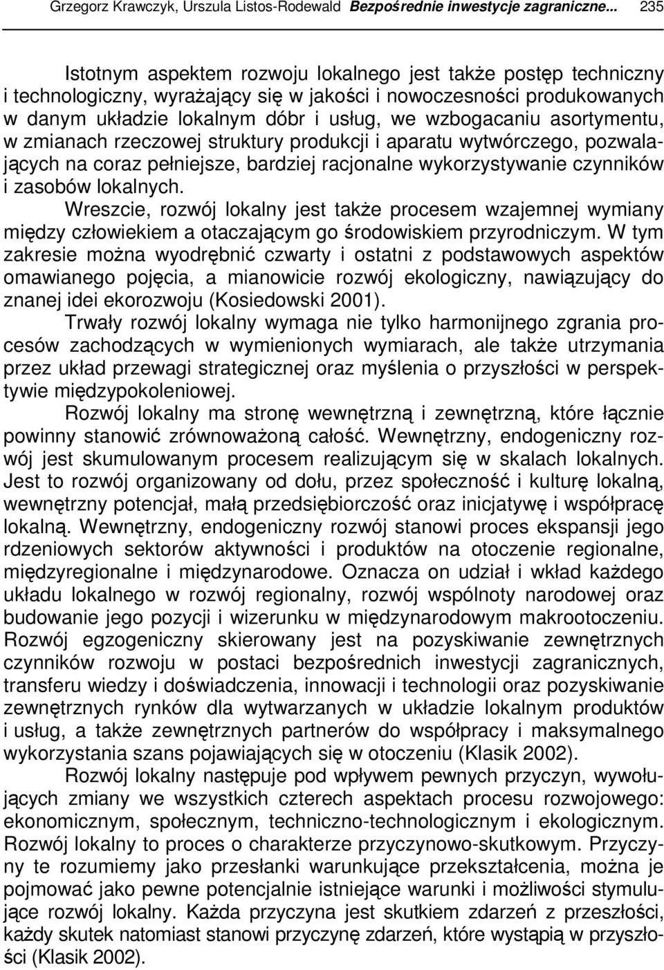 asortymentu, w zmianach rzeczowej struktury produkcji i aparatu wytwórczego, pozwalających na coraz pełniejsze, bardziej racjonalne wykorzystywanie czynników i zasobów lokalnych.