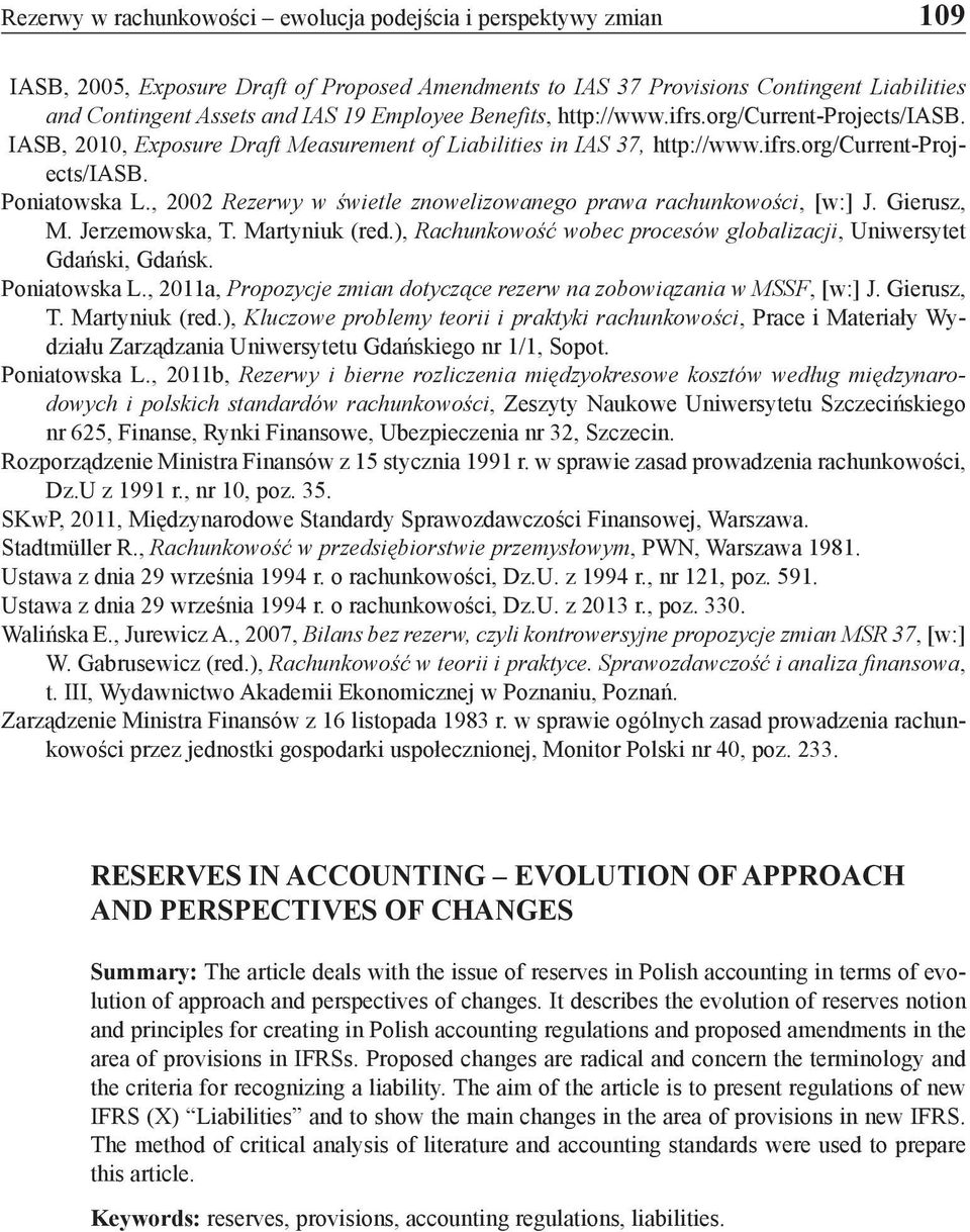 , 2002 Rezerwy w świetle znowelizowanego prawa rachunkowości, [w:] J. Gierusz, M. Jerzemowska, T. Martyniuk (red.), Rachunkowość wobec procesów globalizacji, Uniwersytet Gdański, Gdańsk.