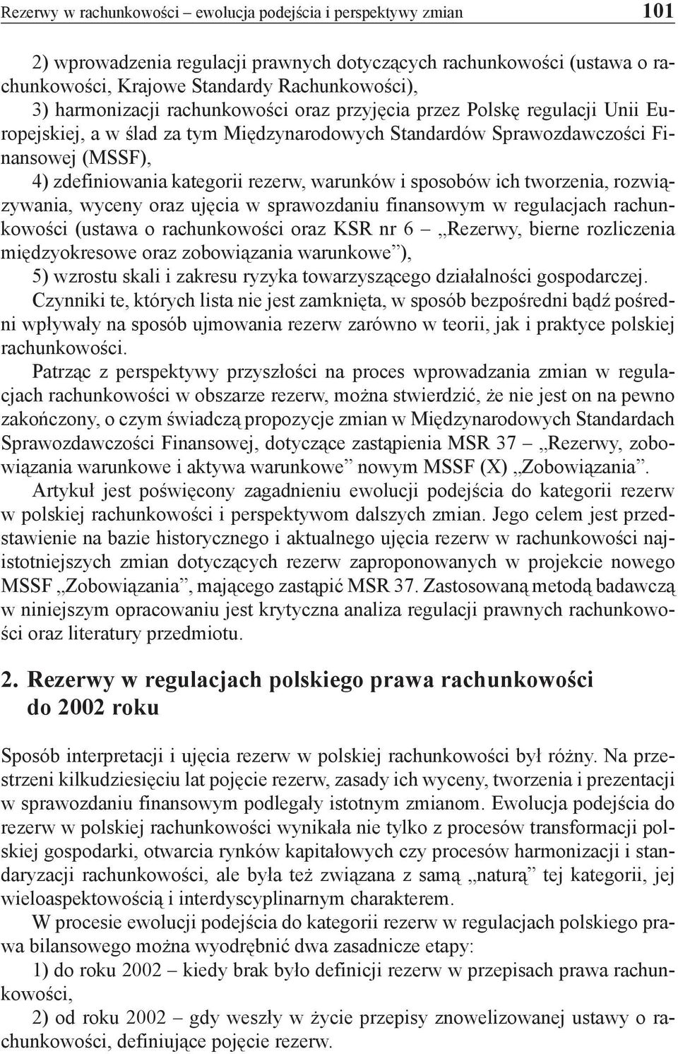 warunków i sposobów ich tworzenia, rozwiązywania, wyceny oraz ujęcia w sprawozdaniu finansowym w regulacjach rachunkowości (ustawa o rachunkowości oraz KSR nr 6 Rezerwy, bierne rozliczenia