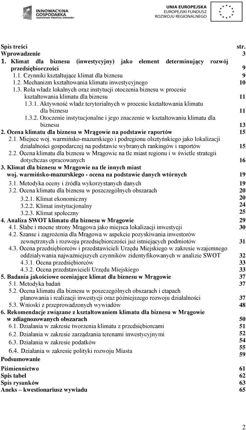 3.2. Otoczenie instytucjonalne i jego znaczenie w kształtowaniu klimatu dla biznesu 13 2. Ocena klimatu dla biznesu w Mrągowie na podstawie raportów 15 2.1. Miejsce woj.