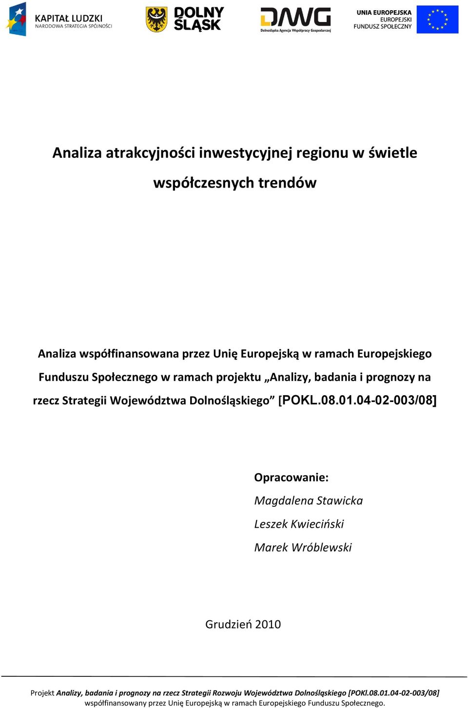 projektu Analizy, badania i prognozy na rzecz Strategii Województwa Dolnośląskiego [POKL.08.