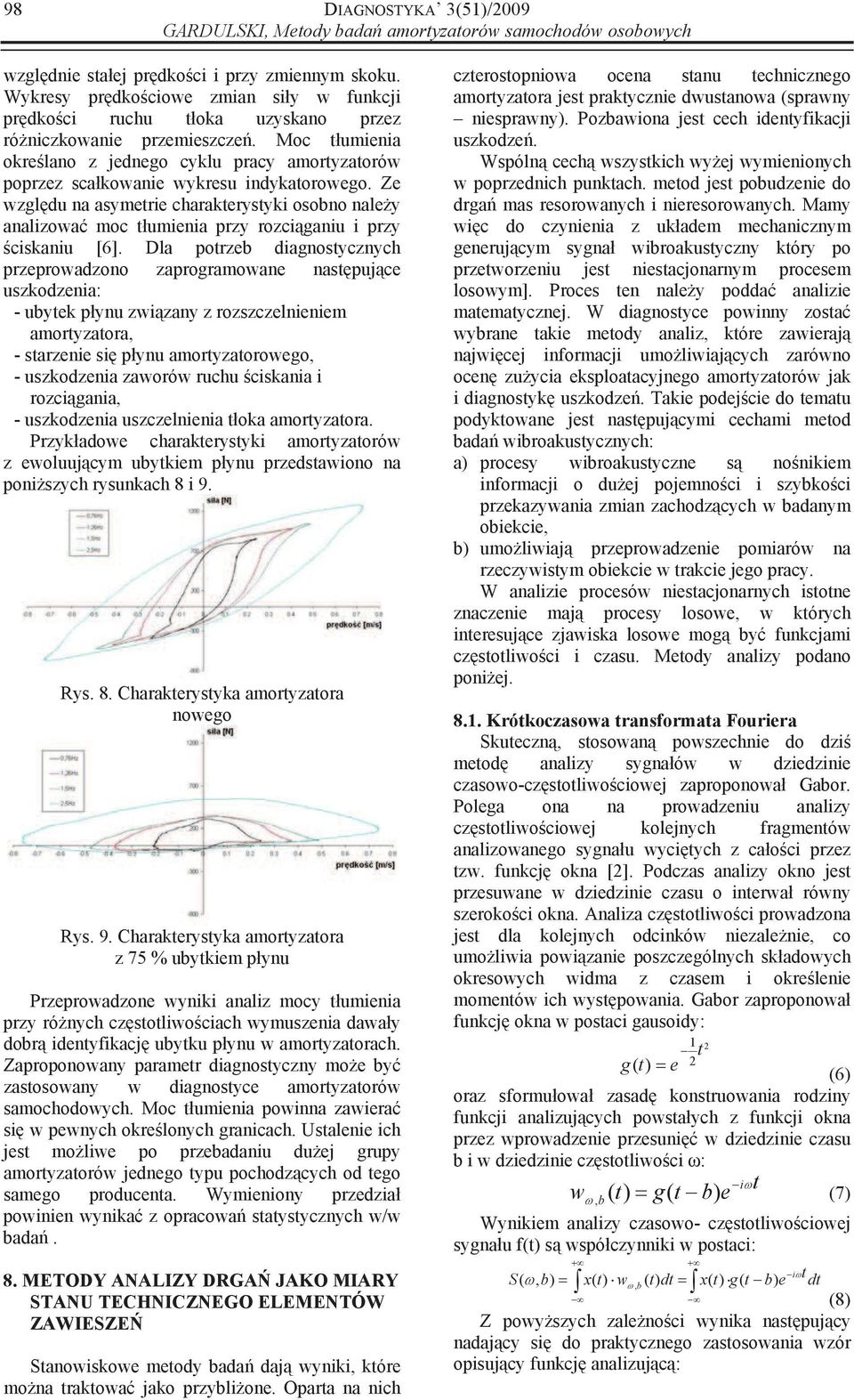 Moc tumienia okrelano z jednego cyklu pracy amortyzatorów poprzez scakowanie wykresu indykatorowego.