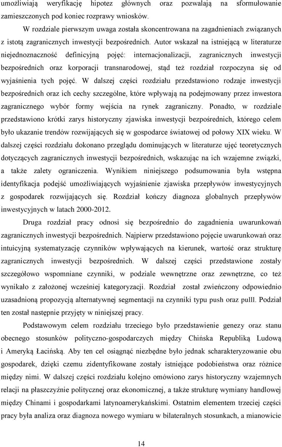 Autor wskazał na istniejącą w literaturze niejednoznaczność definicyjną pojęć: internacjonalizacji, zagranicznych inwestycji bezpośrednich oraz korporacji transnarodowej, stąd też rozdział rozpoczyna