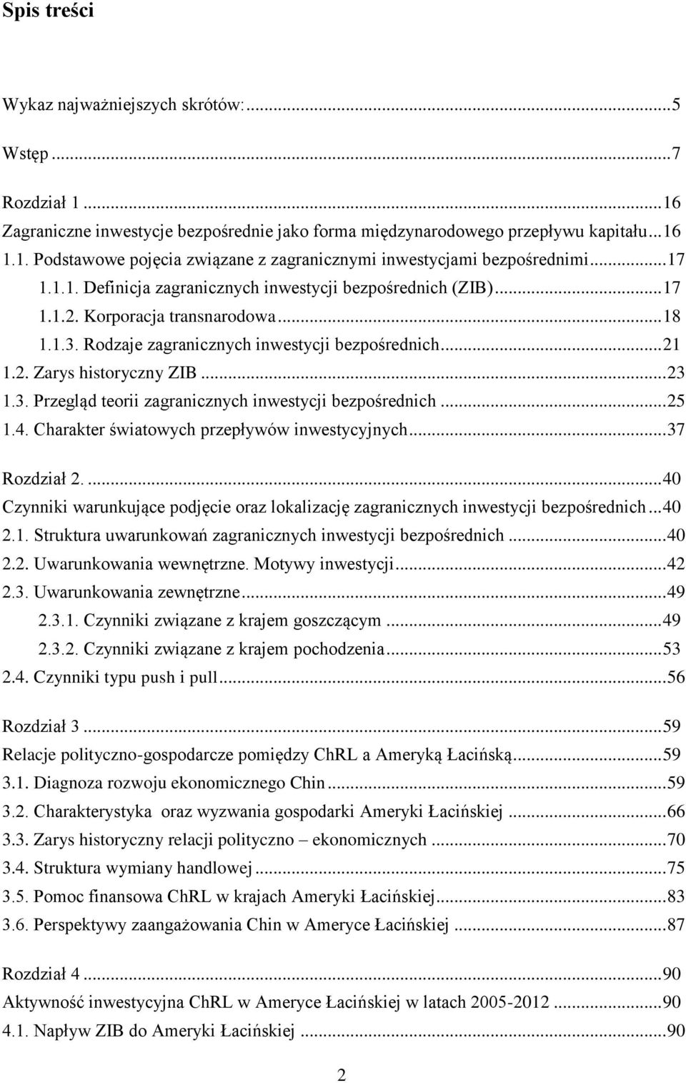 .. 23 1.3. Przegląd teorii zagranicznych inwestycji bezpośrednich... 25 1.4. Charakter światowych przepływów inwestycyjnych... 37 Rozdział 2.