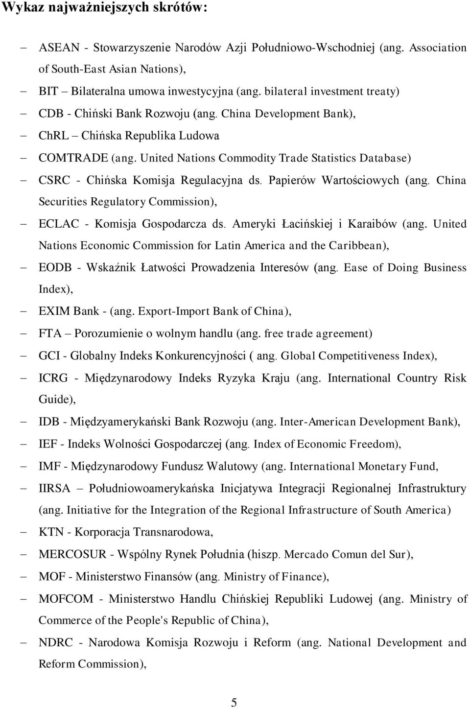 United Nations Commodity Trade Statistics Database) CSRC - Chińska Komisja Regulacyjna ds. Papierów Wartościowych (ang. China Securities Regulatory Commission), ECLAC - Komisja Gospodarcza ds.