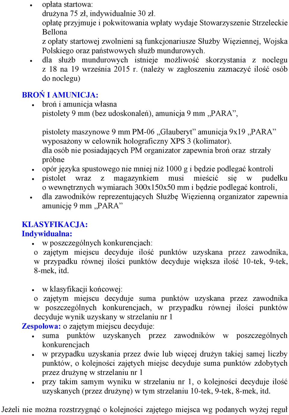 dla służb mundurowych istnieje możliwość skorzystania z noclegu z 18 na 19 września 2015 r.