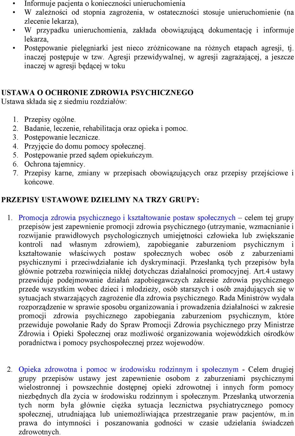 Agresji przewidywalnej, w agresji zagrażającej, a jeszcze inaczej w agresji będącej w toku USTAWA O OCHRONIE ZDROWIA PSYCHICZNEGO Ustawa składa się z siedmiu rozdziałów: 1. Przepisy ogólne. 2.