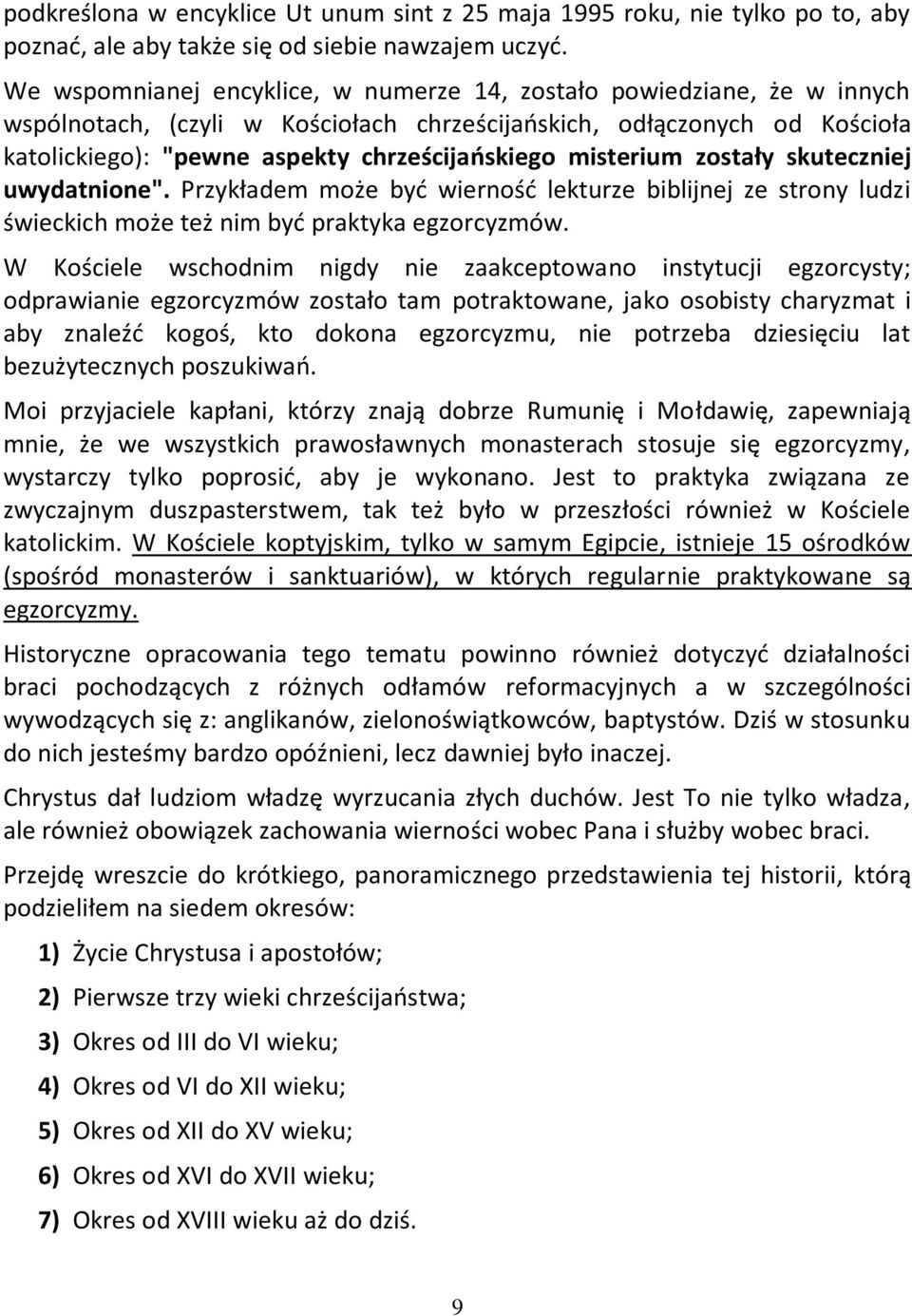 misterium zostały skuteczniej uwydatnione". Przykładem może byd wiernośd lekturze biblijnej ze strony ludzi świeckich może też nim byd praktyka egzorcyzmów.