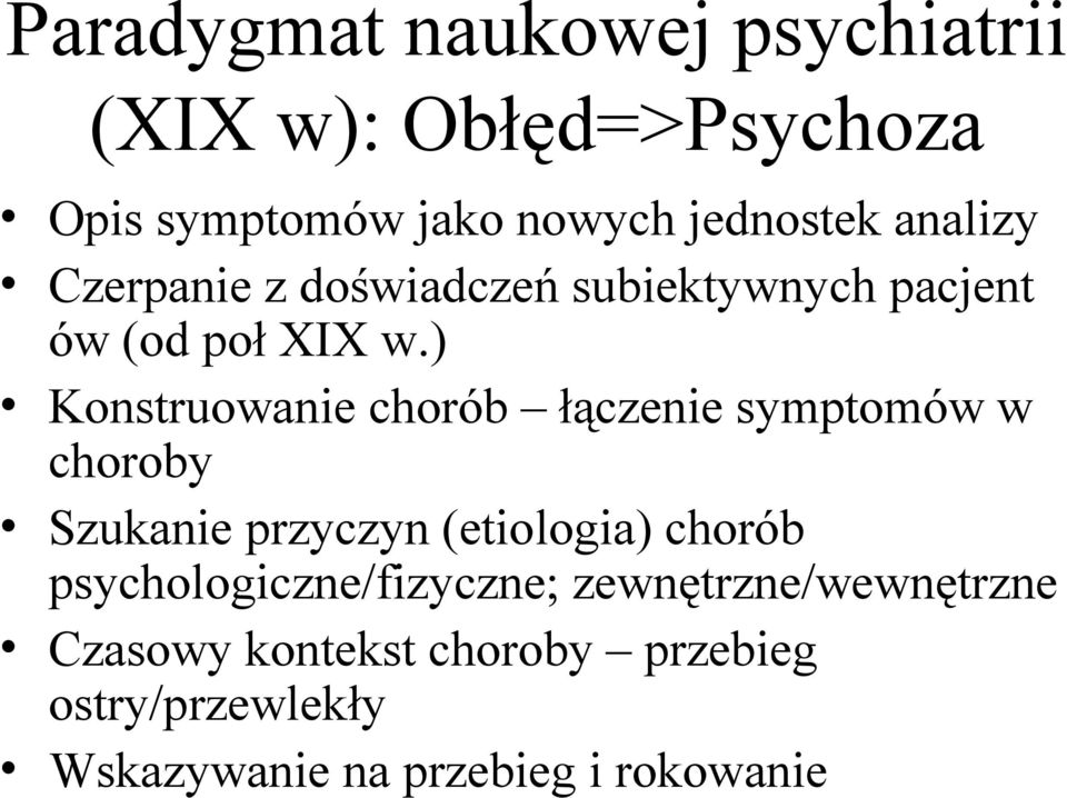 ) Konstruowanie chorób łączenie symptomów w choroby Szukanie przyczyn (etiologia) chorób