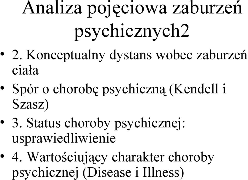 psychiczną (Kendell i Szasz) 3.