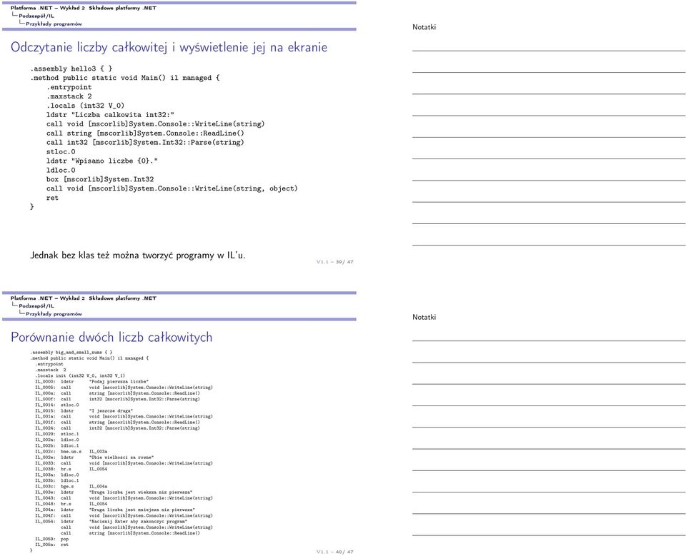 int32::parse(string) stloc.0 ldstr "Wpisano liczbe {0." ldloc.0 box [mscorlib]system.int32 call void [mscorlib]system.