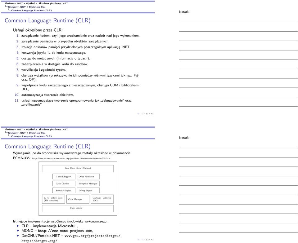 dostęp do metadanych (informacja o typach), 6. zabezpieczenia w dostępie kodu do zasobów, 7. weryfikacja i zgodność typów, 8. obsługa wyjątków (przekazywanie ich pomiędzy różnymi językami jak np.