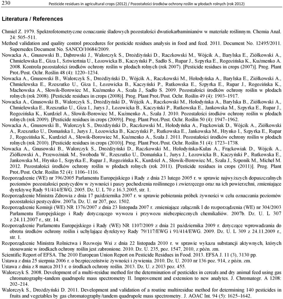 Method validation and quality control procedures for pesticide residues analysis in food and feed. 2011. Document No. 12495/2011. Supersedes Document No. SANCO/10684/2009. Nowacka A., Gnusowski B.