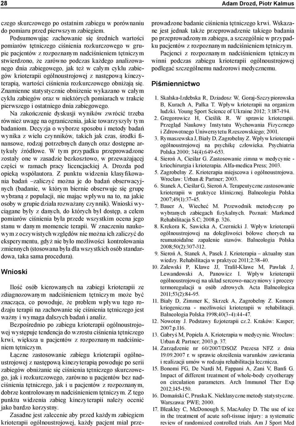 analizowanego dnia zabiegowego, jak też w całym cyklu zabiegów krioterapii ogólnoustrojowej z następową kinezyterapią, wartości ciśnienia rozkurczowego obniżają się.