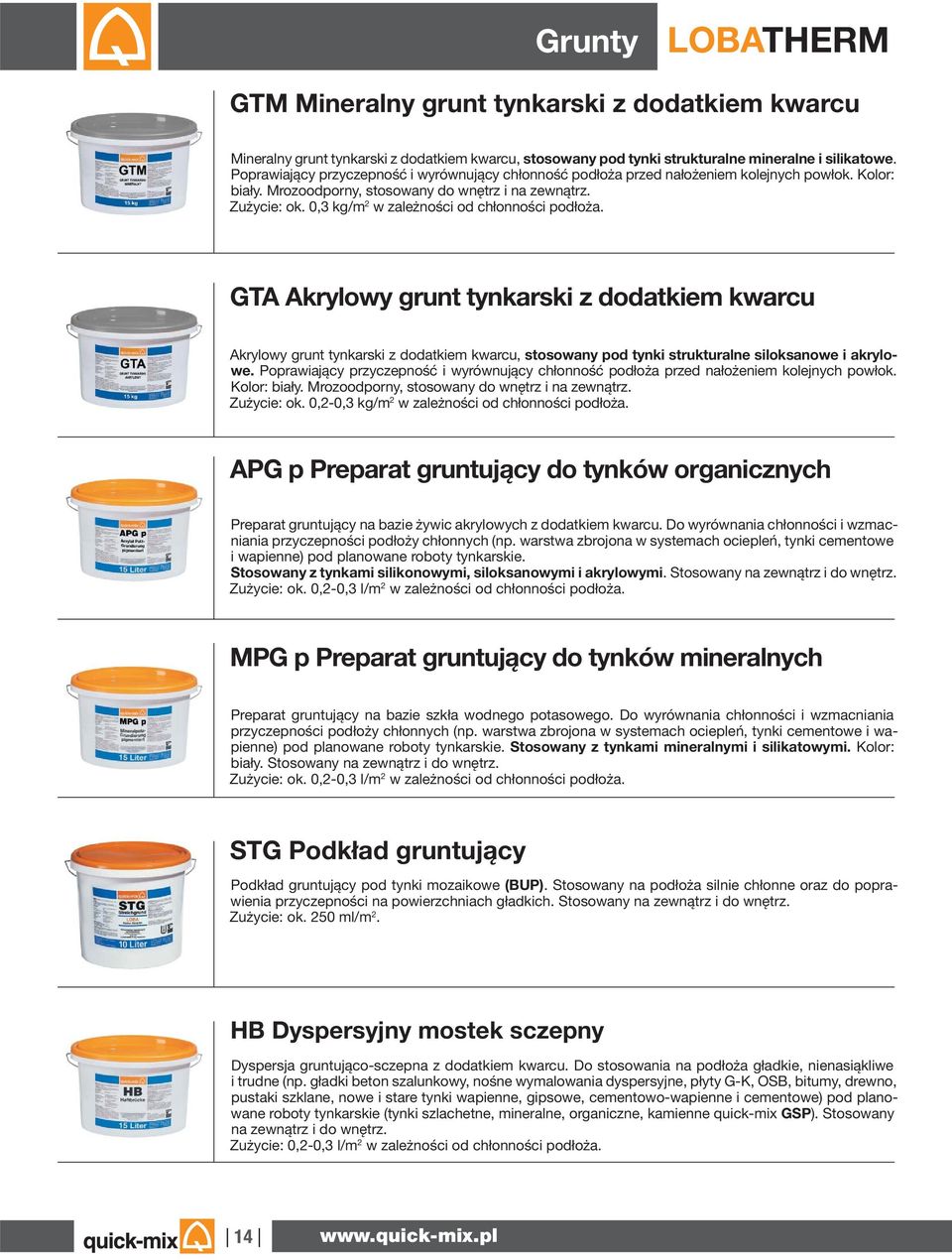 0,3 kg/m 2 w zależności od chłonności podłoża. GTA Akrylowy grunt tynkarski z dodatkiem kwarcu Akrylowy grunt tynkarski z dodatkiem kwarcu, stosowany pod tynki strukturalne siloksanowe i akrylowe.
