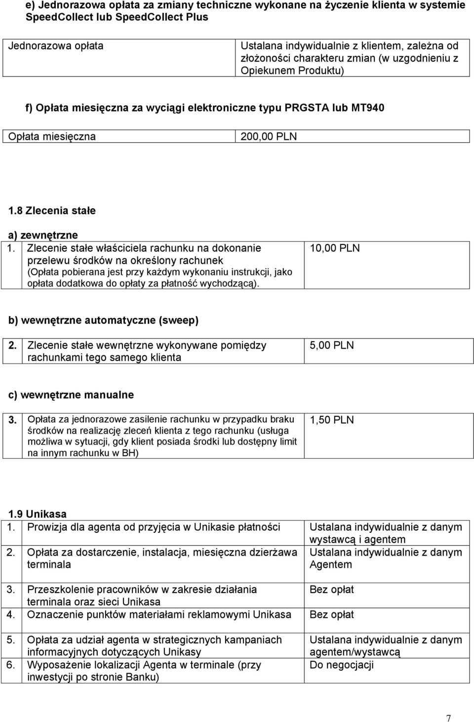 Zlecenie stałe właściciela rachunku na dokonanie przelewu środków na określony rachunek (Opłata pobierana jest przy każdym wykonaniu instrukcji, jako opłata dodatkowa do opłaty za płatność