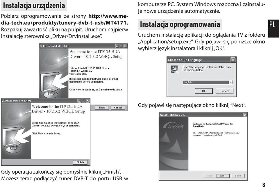 Instalacja oprogramowania Uruchom instalację aplikacji do oglądania TV z folderu Application/setup.exe.