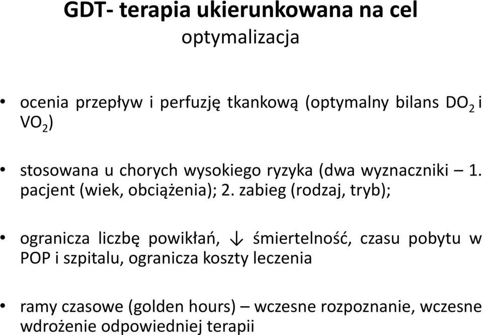 zabieg (rodzaj, tryb); ogranicza liczbę powikłań, śmiertelność, czasu pobytu w POP i szpitalu,