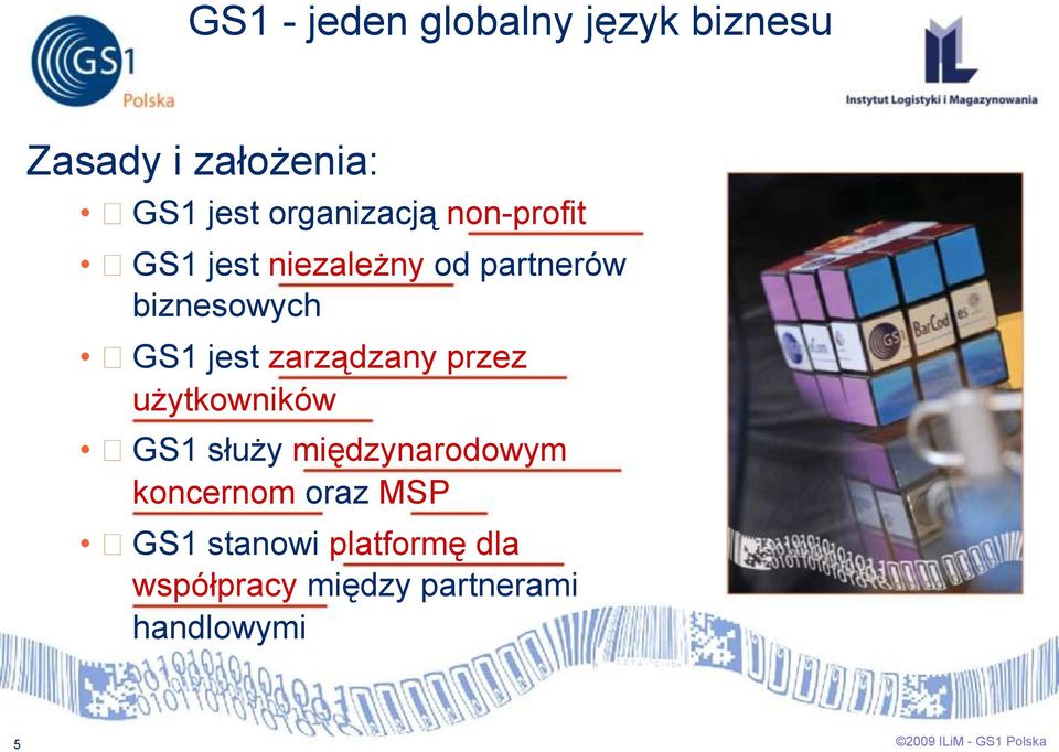 przez użytkowników GS1 służy międzynarodowym koncernom oraz MSP GS1 stanowi