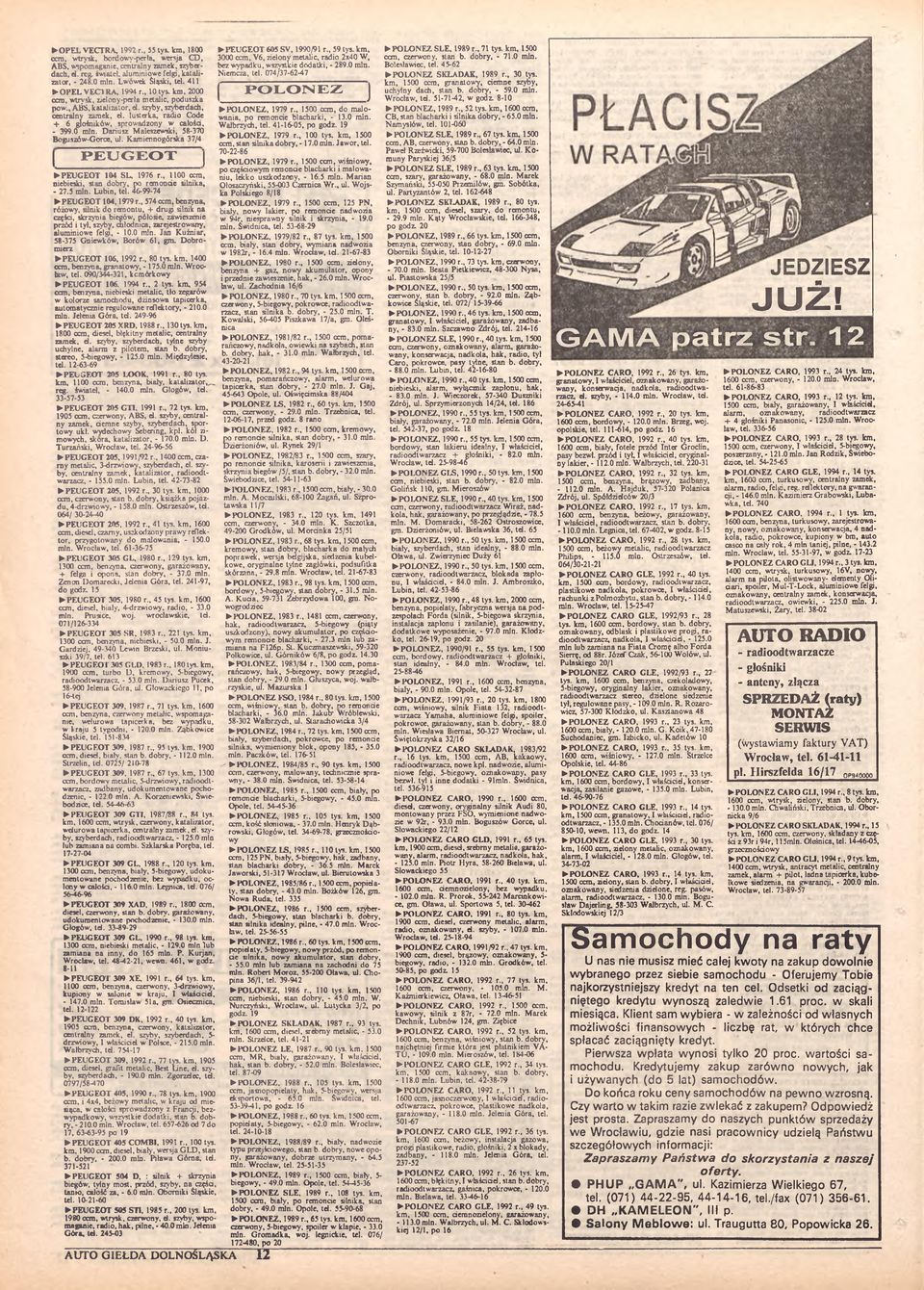 lusterka, radio Code + 6 głośników, sprowadzony w całości, - 399.0 min. Dariusz Maleszewski, 58-370 Boguszów-Gorce, ul. Kamiennogórska 37/4 P E U G E O T - PEUGEOT 104 SU 1976 r.