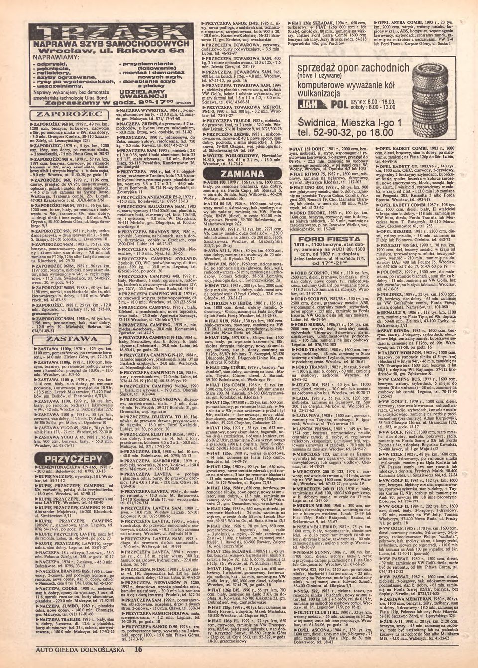 technologią Ultra Bond GWARANCJI Zapraszam y w godz. 9 0<*-1 7 opseoa Z A P O R O Ż E C ZAPOROŻEC 968 M, 1979 r 49 tys. km, 1200 can.