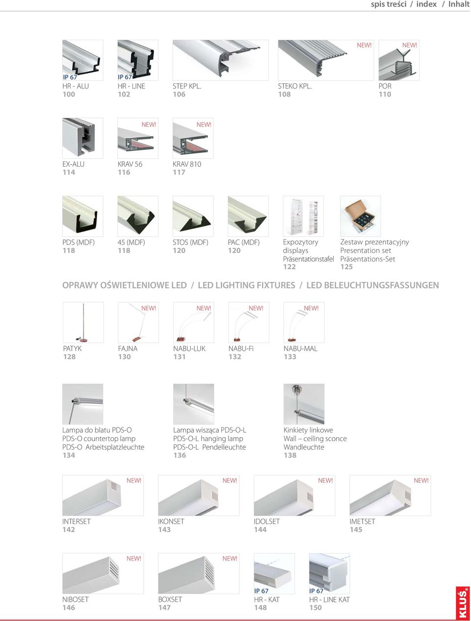 NEW! EX-ALU 114 KRAV 56 116 KRAV 810 117 PDS (MDF) 118 45 (MDF) 118 STOS (MDF) 120 PAC (MDF) 120 Expozytory displays Präsentationstafel 122 125 Zestaw prezentacyjny Presentation set Präsentations-Set