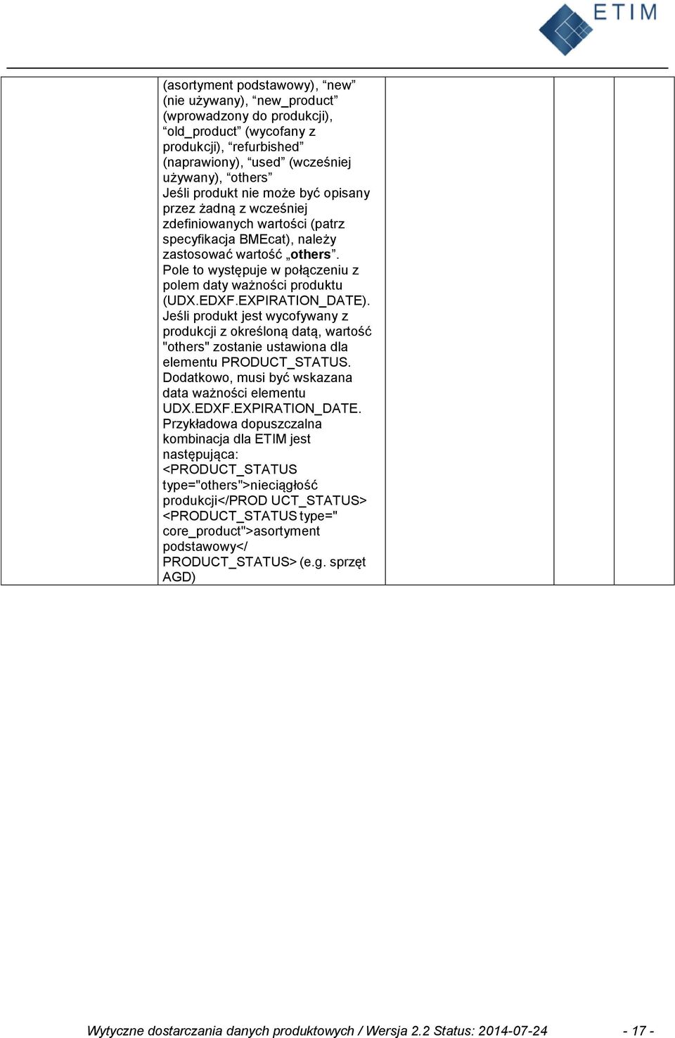 EXPIRATION_DATE). Jeśli produkt jest wycofywany z produkcji z określoną datą, wartość "others" zostanie ustawiona dla elementu PRODUCT_STATUS. Dodatkowo, musi być wskazana data ważności elementu UDX.