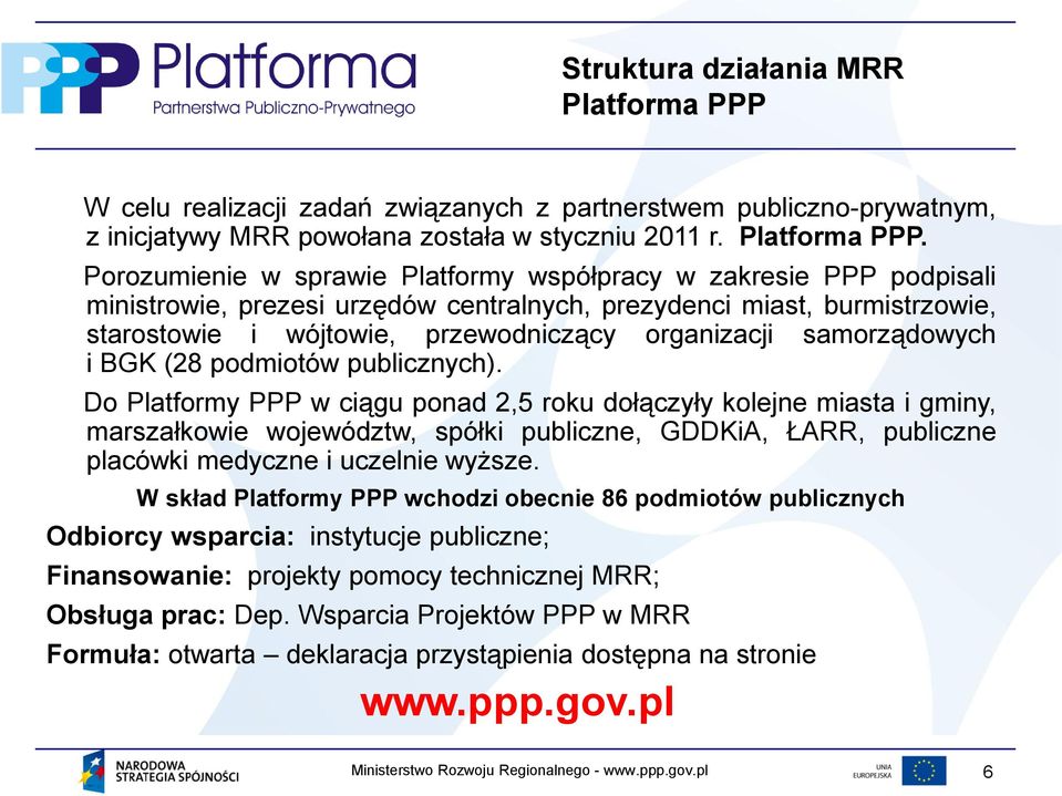 Porozumienie w sprawie Platformy współpracy w zakresie PPP podpisali ministrowie, prezesi urzędów centralnych, prezydenci miast, burmistrzowie, starostowie i wójtowie, przewodniczący organizacji