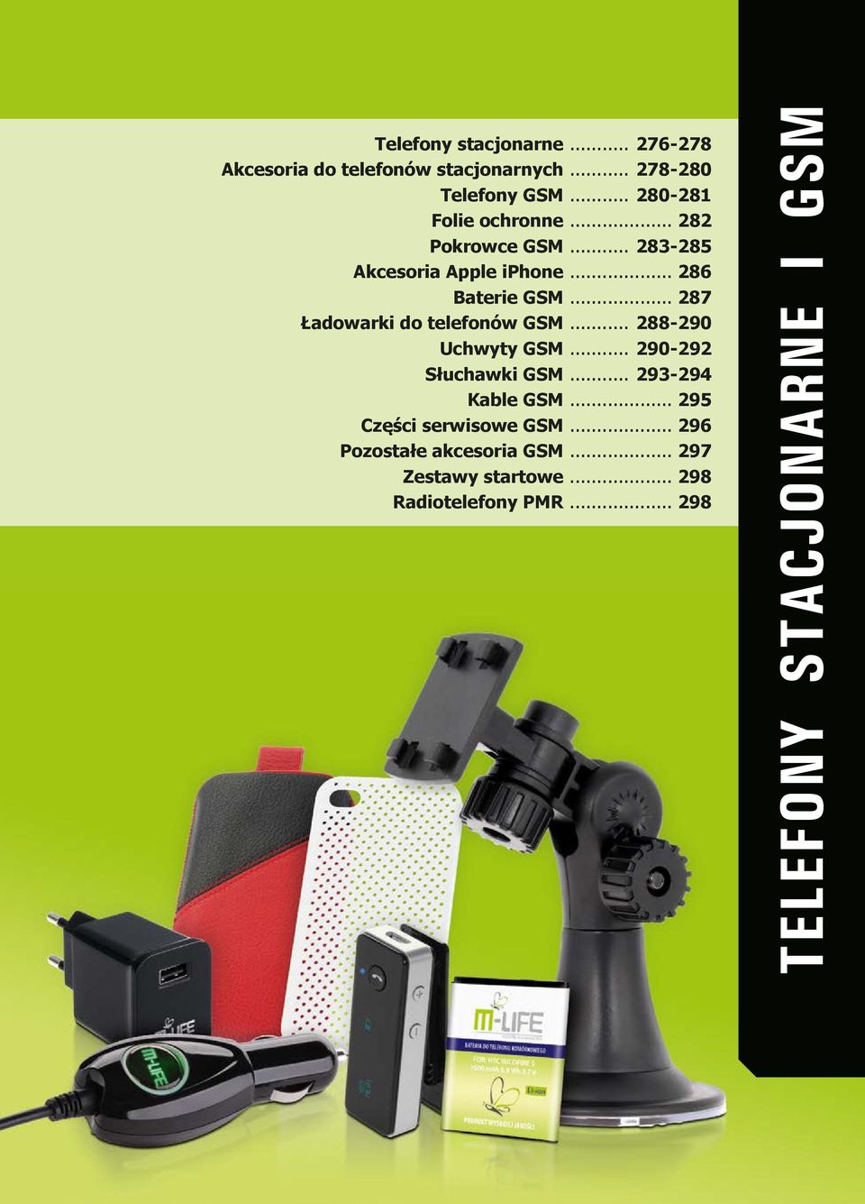 .. 287 Ładowarki do telefonów GSM... 288-290 Uchwyty GSM... 290-292 Słuchawki GSM... 293-294 Kable GSM.