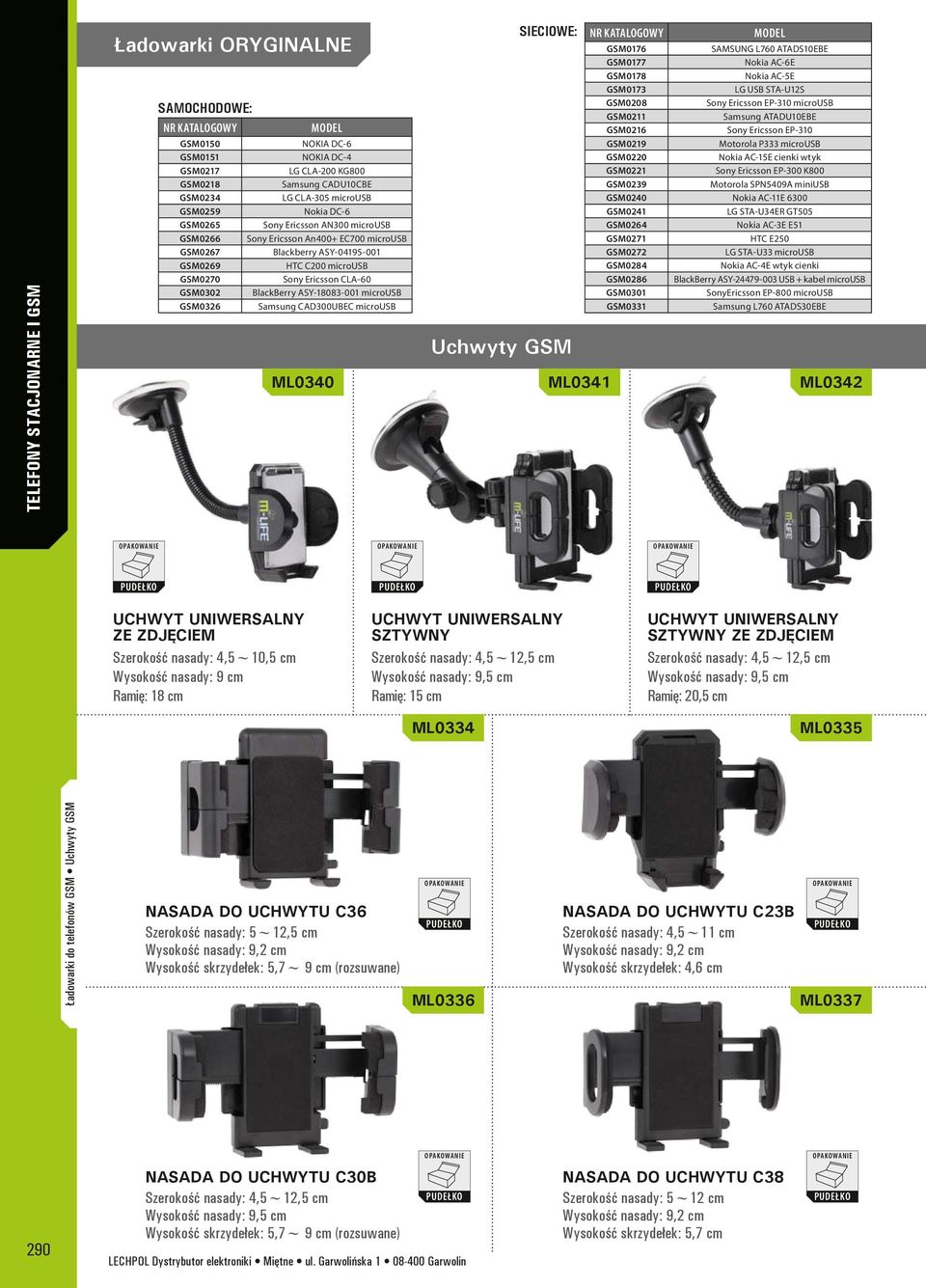CAD300UBEC microusb sieciowe: Uchwyty GSM GSM0176 SAMSUNG L760 ATADS10EBE GSM0177 Nokia AC-6E GSM0178 Nokia AC-5E GSM0173 LG USB STA-U12S GSM0208 Sony Ericsson EP-310 microusb GSM0211 Samsung