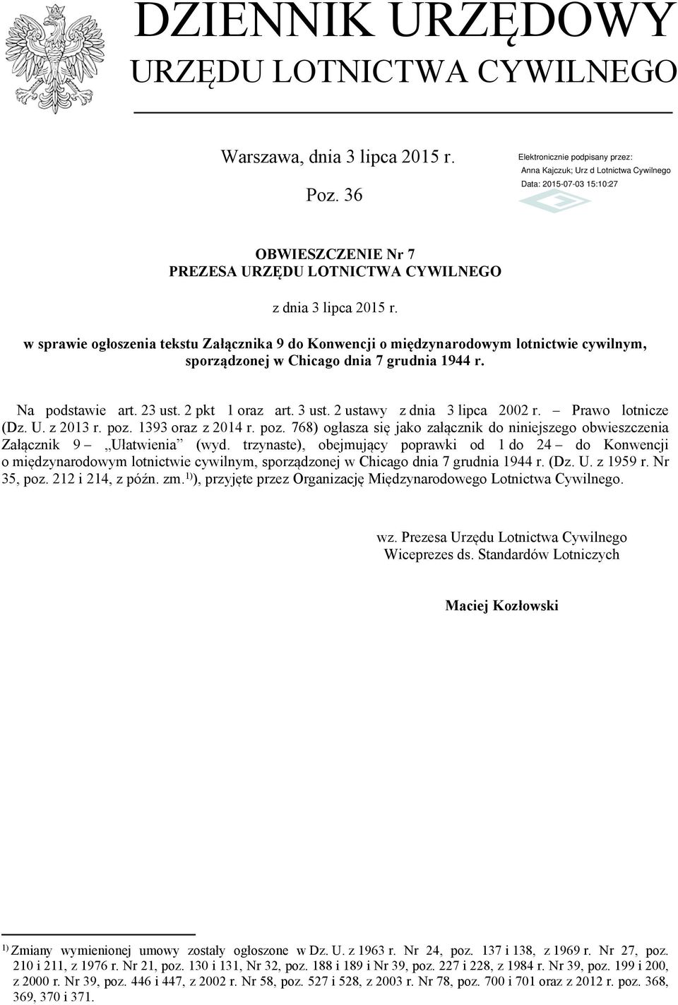 2 ustawy z dnia 3 lipca 2002 r. Prawo lotnicze (Dz. U. z 2013 r. poz. 1393 oraz z 2014 r. poz. 768) ogłasza się jako załącznik do niniejszego obwieszczenia Załącznik 9 Ułatwienia (wyd.