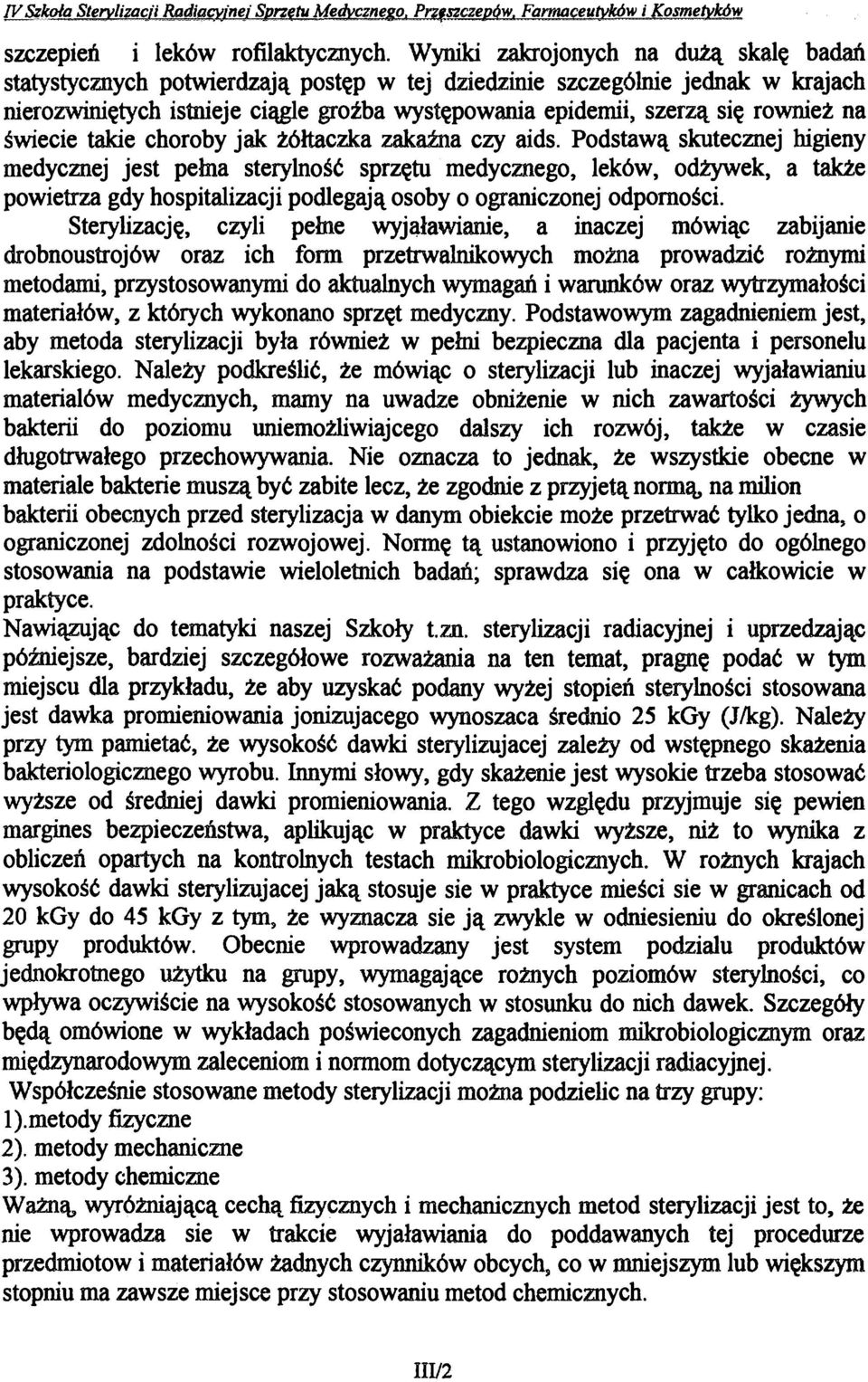 również na świecie takie choroby jak żółtaczka zakaźna czy aids.