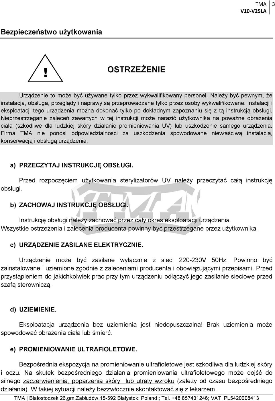 Instalacji i eksploatacji tego urządzenia można dokonać tylko po dokładnym zapoznaniu się z tą instrukcją obsługi.