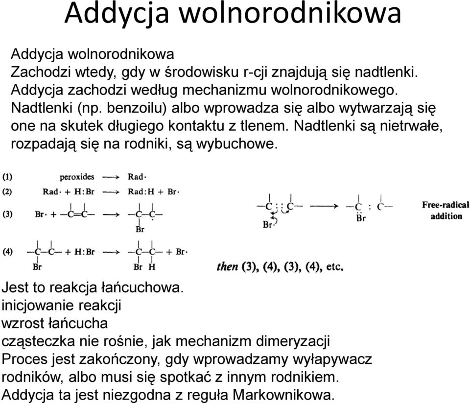 benzoilu) albo wprowadza się albo wytwarzają się one na skutek długiego kontaktu z tlenem.