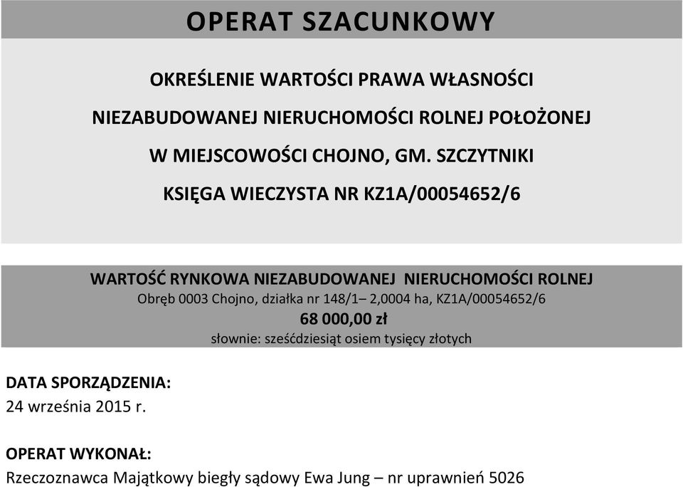 WARTOŚĆ RYNKOWA NIEZABUDOWANEJ NIERUCHOMOŚCI ROLNEJ Obręb 0003 Chojno, działka nr 148/1 2,0004 ha, KZ1A/00054652/6