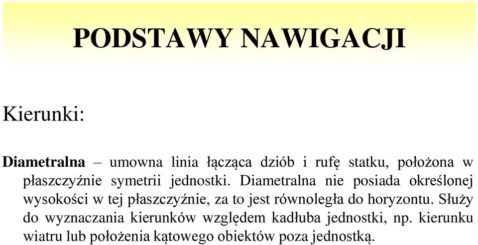 Diametralna nie posiada określonej wysokości w tej płaszczyźnie, za to jest