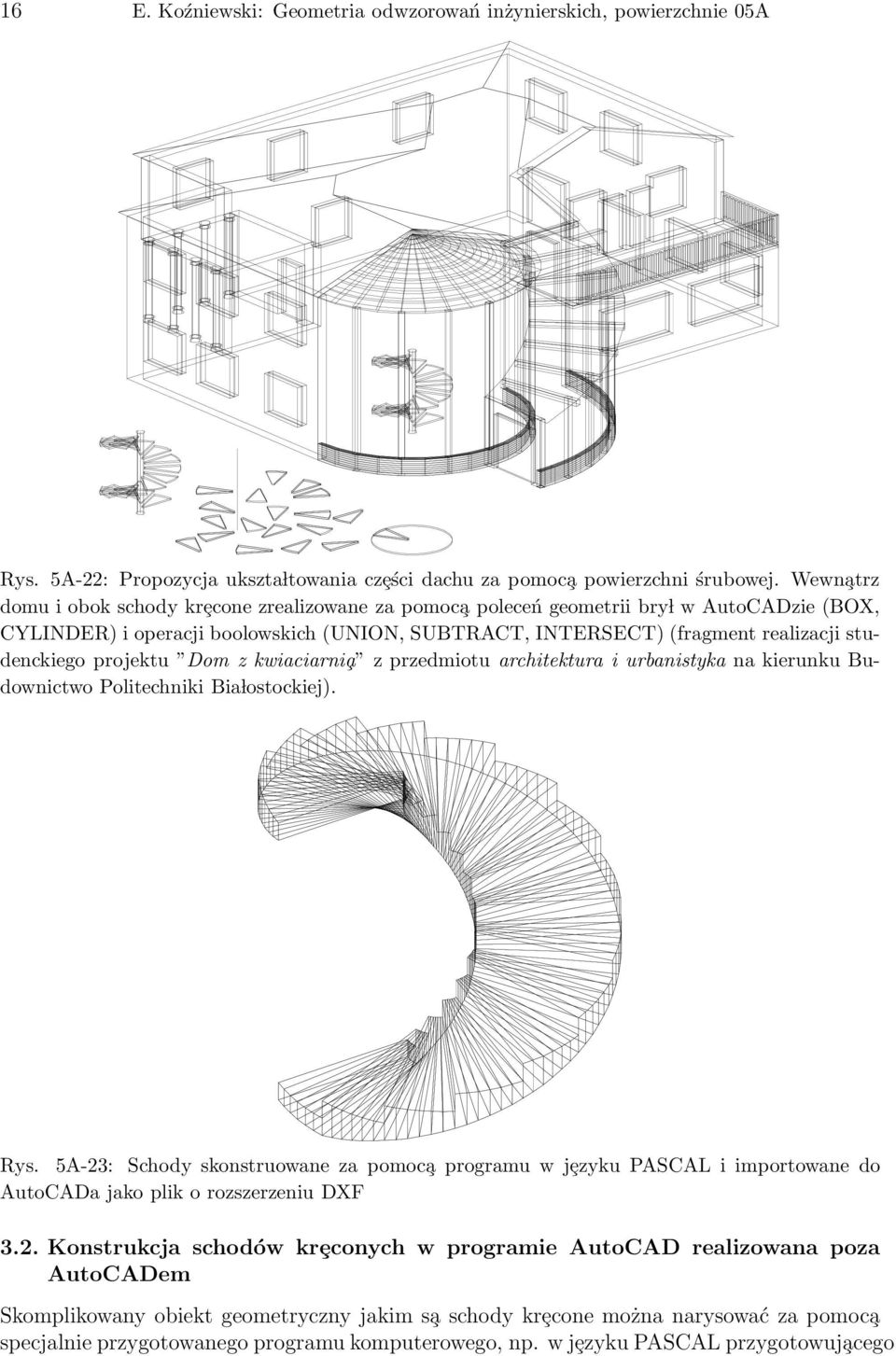 projektu Dom z kwiaciarni a z przedmiotu architektura i urbanistyka na kierunku Budownictwo Politechniki Bia lostockiej). Rys.