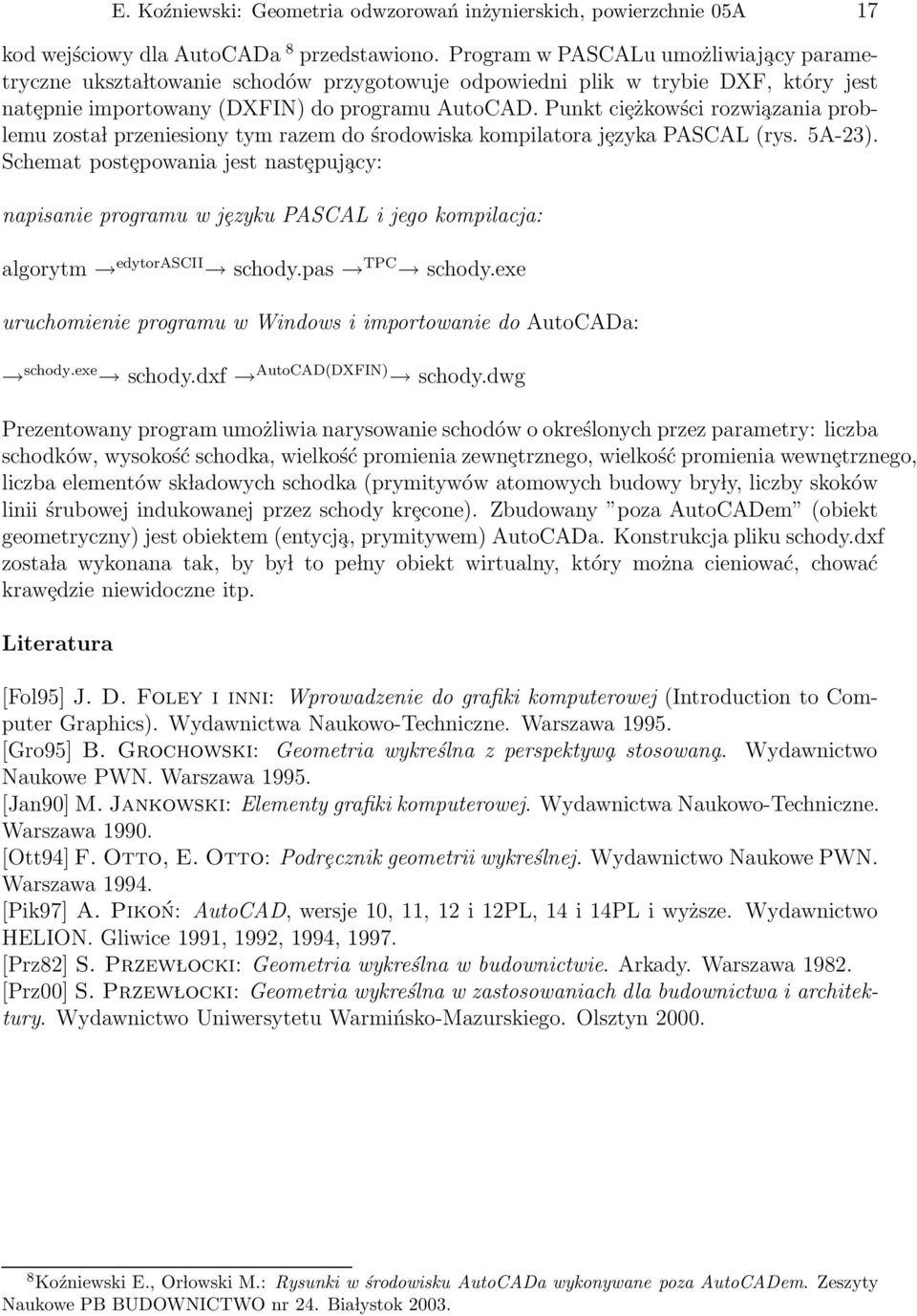 Punkt ciȩżkowści rozwi azania problemu zosta l przeniesiony tym razem do środowiska kompilatora jȩzyka PASCAL (rys. 5A-23).